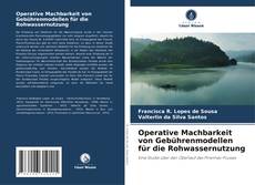 Обложка Operative Machbarkeit von Gebührenmodellen für die Rohwassernutzung