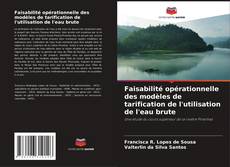 Capa do livro de Faisabilité opérationnelle des modèles de tarification de l'utilisation de l'eau brute 