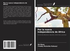 Bookcover of Por la nueva independencia de África