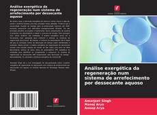 Bookcover of Análise exergética da regeneração num sistema de arrefecimento por dessecante aquoso