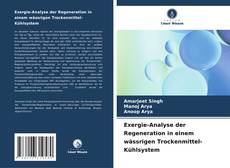 Bookcover of Exergie-Analyse der Regeneration in einem wässrigen Trockenmittel-Kühlsystem
