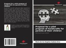 Bookcover of Proposal for a pilot program of handicrafts for parents of their children