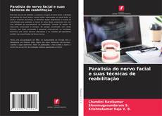 Paralisia do nervo facial e suas técnicas de reabilitação的封面