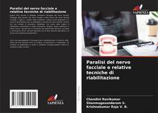 Copertina di Paralisi del nervo facciale e relative tecniche di riabilitazione