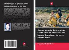 Bookcover of Comportamento de procura de saúde entre os habitantes dos bairros degradados do norte de Deli, Índia