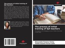 Bookcover of The process of initial training of EJA teachers