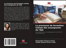 Buchcover von Le processus de formation initiale des enseignants de l'EJA