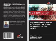 Couverture de Esplorazione del nitruro di tantalio: Uno studio tribologico sui film sottili