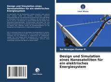 Buchcover von Design und Simulation eines Nanosatelliten für ein elektrisches Energiesystem