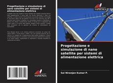 Buchcover von Progettazione e simulazione di nano satellite per sistemi di alimentazione elettrica