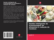 Gestão inteligente da armazenagem de alimentos e redução de resíduos kitap kapağı