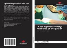 Bookcover of - Knee ligamentoplasty: what type of analgesia?