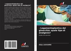 Buchcover von - Legamentoplastica del ginocchio: quale tipo di analgesia?