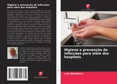 Buchcover von Higiene e prevenção de infecções para além dos hospitais