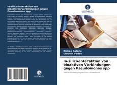 Capa do livro de In-silico-Interaktion von bioaktiven Verbindungen gegen Pseudomonas spp 