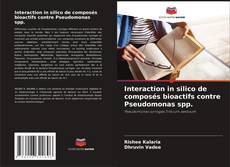 Buchcover von Interaction in silico de composés bioactifs contre Pseudomonas spp.