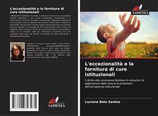Copertina di L'eccezionalità e la fornitura di cure istituzionali