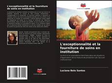 Capa do livro de L'exceptionnalité et la fourniture de soins en institution 