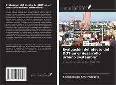 Buchcover von Evaluación del efecto del DOT en el desarrollo urbano sostenible: