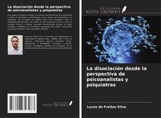 Bookcover of La disociación desde la perspectiva de psicoanalistas y psiquiatras