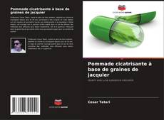 Bookcover of Pommade cicatrisante à base de graines de jacquier