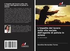 Copertina di L'impatto del lavoro sulla vita sociale dell'agente di polizia in azione