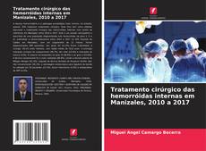 Capa do livro de Tratamento cirúrgico das hemorróidas internas em Manizales, 2010 a 2017 