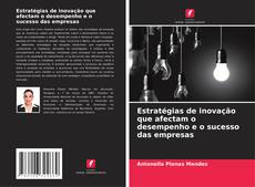 Bookcover of Estratégias de inovação que afectam o desempenho e o sucesso das empresas