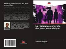 Buchcover von La résistance culturelle des Noirs en Amérique