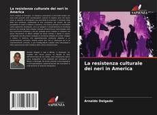 Обложка La resistenza culturale dei neri in America