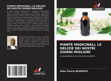 Couverture de PIANTE MEDICINALI, LE DELIZIE DEI NOSTRI GIORNI MIGLIORI