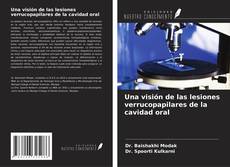 Bookcover of Una visión de las lesiones verrucopapilares de la cavidad oral
