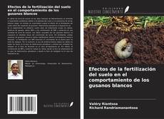 Portada del libro de Efectos de la fertilización del suelo en el comportamiento de los gusanos blancos