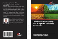 Copertina di Cambiamento climatico, microrganismi del suolo e parassiti