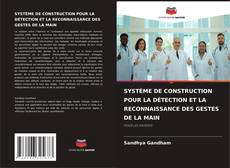 Capa do livro de SYSTÈME DE CONSTRUCTION POUR LA DÉTECTION ET LA RECONNAISSANCE DES GESTES DE LA MAIN 