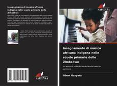 Bookcover of Insegnamento di musica africana indigena nelle scuole primarie dello Zimbabwe