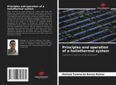 Bookcover of Principles and operation of a heliothermal system