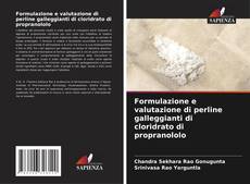 Copertina di Formulazione e valutazione di perline galleggianti di cloridrato di propranololo