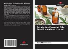 Bookcover of Eucalyptus Essential Oils: Benefits and much more!