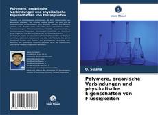 Polymere, organische Verbindungen und physikalische Eigenschaften von Flüssigkeiten的封面