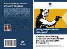 Bookcover of Risikowahrnehmung, Pestizide und Gesundheit: Eine neu durchdachte Perspektive