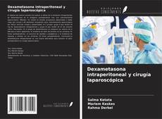Dexametasona intraperitoneal y cirugía laparoscópica kitap kapağı