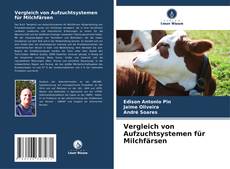 Portada del libro de Vergleich von Aufzuchtsystemen für Milchfärsen