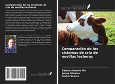 Buchcover von Comparación de los sistemas de cría de novillas lecheras