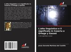 Bookcover of L'atto linguistico e il significato in Coseriu e Ortega y Gasset