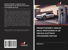 Buchcover von PROGETTAZIONE E ANALISI DELLE PRESTAZIONI DI UN VEICOLO ELETTRICO UTILIZZANDO MATLAB