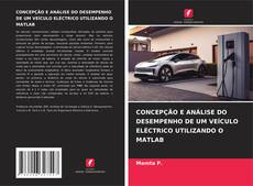 Bookcover of CONCEPÇÃO E ANÁLISE DO DESEMPENHO DE UM VEÍCULO ELÉCTRICO UTILIZANDO O MATLAB