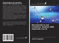 Bookcover of Desvelando la red cristalina: Análisis XRD mejorado con IA