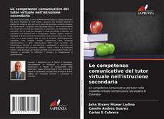 Copertina di Le competenze comunicative del tutor virtuale nell'istruzione secondaria