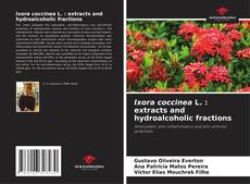Portada del libro de Ixora coccinea L. : extracts and hydroalcoholic fractions